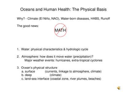 Oceans and Human Health: The Physical Basis Why? - Climate (El Niño, NAO), Water-born diseases, HABS, Runoff The good news: MATH