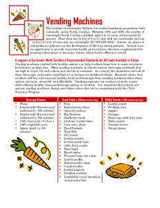 Vending Machines  The number of overweight children has reached epidemic proportions both nationally and in North Carolina. Between 1995 and 2000, the number of overweight North Carolina children aged 5 to 11 years old i