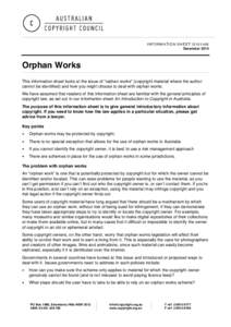 INFORMATION SHEET G101v06 December 2014 Orphan Works This information sheet looks at the issue of “orphan works” (copyright material where the author cannot be identified) and how you might choose to deal with orphan
