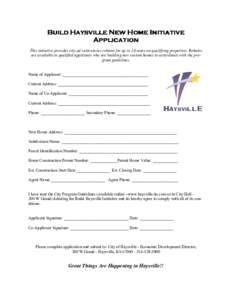 Build Haysville New Home Initiative Application This initiative provides city ad valorem tax rebates for up to 10 years on qualifying properties. Rebates are available to qualified applicants who are building new custom 