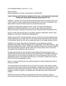 For Immediate Release: September 12, 2012 News Contacts: Kansas Department of Labor, Cassie Sparks, [removed]Labor, Revenue and Commerce leaders tout tax cuts, rural opportunity zones and efficiencies during Small Bu