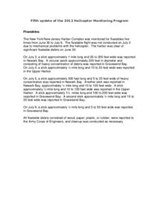 Fifth update of the 2012 Helicopter Monitoring Program  Floatables: The New York/New Jersey Harbor Complex was monitored for floatables five times from June 30 to July 6. The floatable flight was not conducted on July 2 