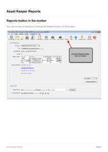 Asset Keeper Reports Reports button in the toolbar You can access all reports by clicking the Reports button on the toolbar. Asset Keeper Reports