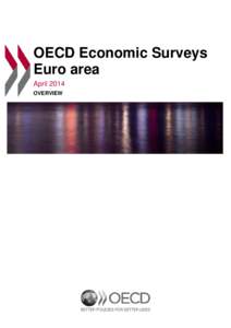 OECD Economic Surveys Euro area April 2014 OVERVIEW  This document and any map included herein are without prejudice to the status of or