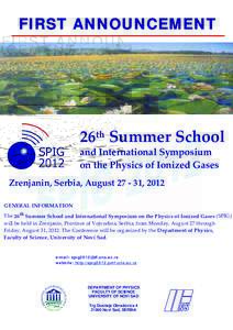 FIRST ANNOUNCEMENT  26th Summer School  and International Symposium  on the Physics of Ionized Gases  Zrenjanin, Serbia, August 27 ‐ 31, 2012 