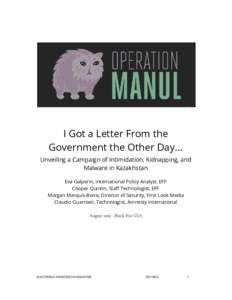 I Got a Letter From the Government the Other Day... Unveiling a Campaign of Intimidation, Kidnapping, and Malware in Kazakhstan Eva Galperin, International Policy Analyst, EFF Cooper Quintin, Staff Technologist, EFF
