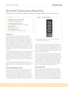 Data Sheet: DNA Analysis  BovineHD Genotyping BeadChip More than 777,000 SNPs that deliver the densest coverage available for the bovine genome Highlights