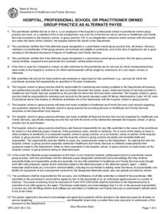 State of Illinois Department of Healthcare and Family Services HOSPITAL, PROFESSIONAL SCHOOL OR PRACTITIONER OWNED GROUP PRACTICE AS ALTERNATE PAYEE 1) The practitioner certifies that he or she is: a) an employee of the 