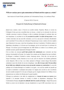 Will new nuclear power gain momentum in Poland and the region as a whole? Intervention de Claude Fischer, présidente de Confrontations Europe, à la conférence Platts 22 janvier 2014 à Varsovie Prospects for NuclearEn