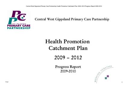 Central West Gippsland Primary Care Partnership Health Promotion Catchment Plan 2009–2012 Progress ReportCentral West Gippsland Primary Care Partnership Health Promotion Catchment Plan