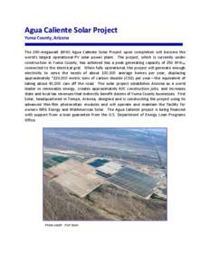 Agua Caliente Solar Project Yuma County, Arizona The 290-megawatt (MW) Agua Caliente Solar Project upon completion will become the world’s largest operational PV solar power plant. The project, which is currently under