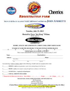 REGISTRATION FORM SIGN UP & RACE AGAINST NASCAR/INDYCAR DRIVER JOHN ANDRETTI  Tuesday, July 23, 2013