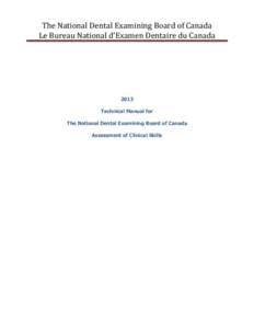 The National Dental Examining Board of Canada Le Bureau National d’Examen Dentaire du Canada 2013 Technical Manual for The National Dental Examining Board of Canada