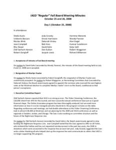 IASD “Regular” Fall Board Meeting Minutes October 25 and 26, 2008 Day 1 (October 25, 2008) In attendance: Sheila Asato