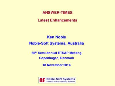 ANSWER-TIMES Latest Enhancements Ken Noble  Noble-Soft Systems, Australia