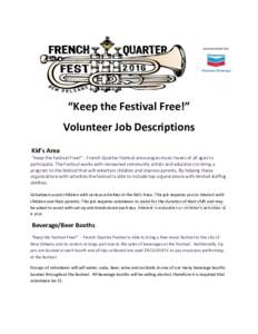 “Keep the Festival Free!” Volunteer Job Descriptions Kid’s Area “Keep the Festival Free!” - French Quarter Festival encourages music lovers of all ages to participate. The Festival works with renowned community