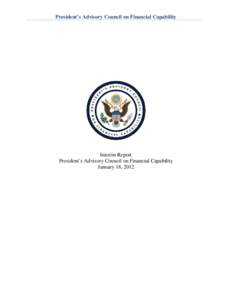 President’s Advisory Council on Financial Capability  Interim Report President’s Advisory Council on Financial Capability January 18, 2012