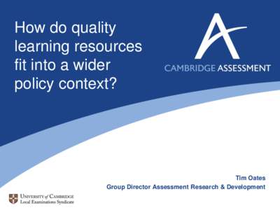 How do quality learning resources fit into a wider policy context?  Tim Oates