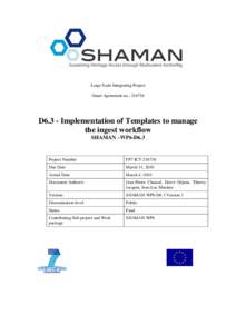 Large Scale Integrating Project Grant Agreement no.: [removed]D6.3 - Implementation of Templates to manage the ingest workflow SHAMAN –WP6-D6.3