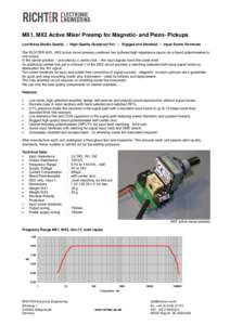 MX1, MX2 Active Mixer Preamp for Magnetic- and Piezo- Pickups Low Noise Studio Quality :: High Quality Dustproof Pot. :: Rugged and Shielded :: Input Screw Terminals The RICHTER MX1, MX2 active mixer preamp combines two 