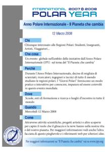 Anno Polare Internazionale - Il Pianeta che cambia 12 Marzo 2008 Chi Chiunque interessato alle Regioni Polari: Studenti, Insegnanti, Artisti, Viaggiatori...