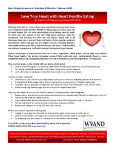 West Virginia Academy of Nutrition & Dietetics │February[removed]Love Your Heart with Heart Healthy Eating By: Erika Ford, BS; Edited by: Jana Hovland, MS, RD, LD February is the perfect time to show your sweetheart and 