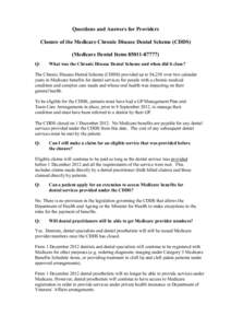 Questions and Answers for Providers Closure of the Medicare Chronic Disease Dental Scheme (CDDS) (Medicare Dental Items[removed]Q:  What was the Chronic Disease Dental Scheme and when did it close?