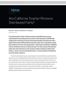 PUBLIC PENSION PROJECT BRIEF  Are California Teacher Pensions Distributed Fairly? Richard W. Johnson and Benjamin G. Southgate December 2014