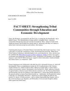 THE WHITE HOUSE Office of the Press Secretary FOR IMMEDIATE RELEASE June 12, 2014  FACT SHEET: Strengthening Tribal