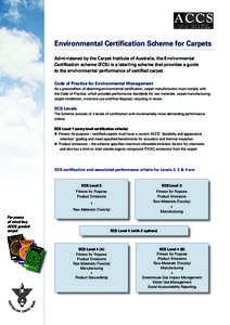 Environmental Certification Scheme for Carpets Administered by the Carpet Institute of Australia, the Environmental Certification scheme (ECS) is a labelling scheme that provides a guide to the environmental performance 