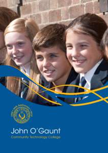 John O’Gaunt  Community Technology College Welcome to our School