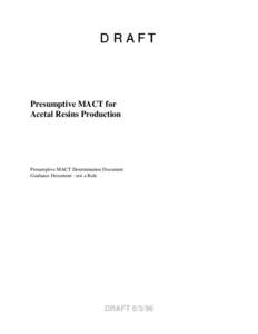 DRAFT  Presumptive MACT for Acetal Resins Production  Presumptive MACT Determination Document