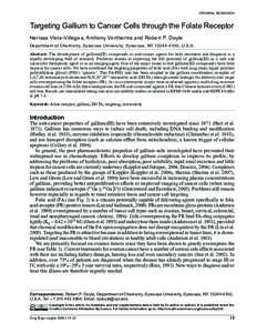 ORIGINAL RESEARCH  Targeting Gallium to Cancer Cells through the Folate Receptor Nerissa Viola-Villegas, Anthony Vortherms and Robert P. Doyle Department of Chemistry, Syracuse University, Syracuse, NY, U.S.A.