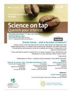 Thursday December 1st, 2011 at 5:30 p.m. Café des Beaux-Arts 1384, Sherbrooke Street West, Montreal R.S.V.P.: [removed]  Ovarian Cancer… what is the status of research?