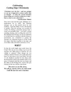 Celebrating Cutting Edge Christianity “Christians were the first – and now perhaps we can say it happened a century earlier than we thought – to make the crucial transition from writing on a scroll to writing on a 