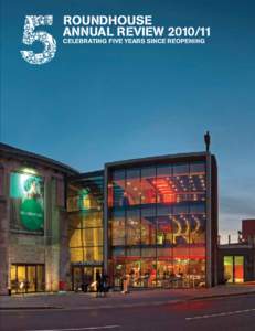 ROUNDHOUSE ANNUAL REVIEW[removed]Celebrating five years since reopening MY FIRST YEAR Christopher Satterthwaite