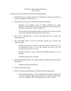 Selectmen’s Discussions and Decisions June 12, 2014 Selectmen present: Tom Hohn, John Norton, and Marie Harmon 1. Island Fellow gave an update on the Town Administrator search and provided an interview schedule for Tue