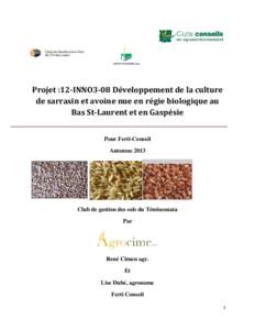 Projet :12-INNO3-08 Développement de la culture de sarrasin et avoine nue en régie biologique au Bas St-Laurent et en Gaspésie Pour Ferti-Conseil Automne 2013