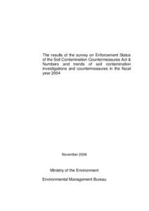 The results of the survey on Enforcement Status of the Soil Contamination Countermeasures Act & Numbers and trends of soil contamination investigations and countermeasures in the fiscal year 2004