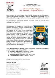 Communiqué ACBD Paris - Villepinte, le 5 juillet 2012 Une vie dans les marges, Prix Asie de la Critique ACBD 2012 Dans le cadre du festival Japan Expo, l’ACBD (Association des Critiques et