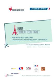 PARIS FRENCH TECH TICKET LAUNCH A PROGRAMME TO ATTRACT INTERNATIONAL ENTREPRENEURS www.frenchtechticket.paris #Paris #FTTicket  20 MAYPARIS TOWN HALL