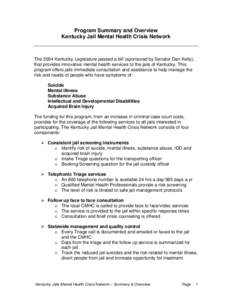 Program Summary and Overview Kentucky Jail Mental Health Crisis Network The 2004 Kentucky Legislature passed a bill (sponsored by Senator Dan Kelly), that provides innovative mental health services to the jails of Kentuc