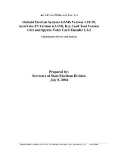 ACCUVOTE-TS BALLOT STATION  Diebold Election Systems GEMS Version[removed], AccuVote-TS Version 4.3.15D, Key Card Tool Version[removed]and Spyrus Voter Card Encoder[removed]Administrative Review and Analysis