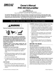 Owner’s Manual PHD 200 Dehumidifier Model F515 DRI-EAZ PRODUCTS, INC[removed]Josh Wilson Road, Burlington, WA[removed]Phone: [removed]Fax: [removed]www.EnvironmentsHQ.com