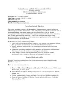 Political Economy and Public Administration (20:834:541) Syllabus, Fall 2013 School of Public Affairs & Administration Rutgers University – Newark Instructor: Rusi Sun, PhD candidate Class Hours: Monday 5:30 PM - 8:10 