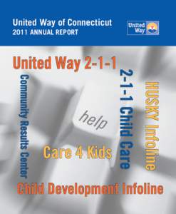 United Way of Connecticut 2011 Annual Report HUSKY Infoline  Community Results Center