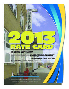 2013 RATE CARD MISSION STATEMENT The Clinton Herald will be the dependable source for local news, provide our readers a public forum to express their needs, interests and concerns, and engage in community activities that