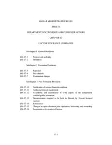 HAWAII ADMINISTRATIVE RULES TITLE 16 DEPARTMENT OF COMMERCE AND CONSUMER AFFAIRS CHAPTER 17 CAPTIVE INSURANCE COMPANIES