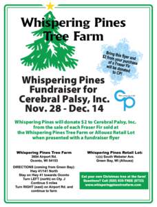 Whispering Pines Fundraiser for Cerebral Palsy, Inc. Nov[removed]Dec. 14 Whispering Pines will donate $2 to Cerebral Palsy, Inc. from the sale of each Fraser Fir sold at