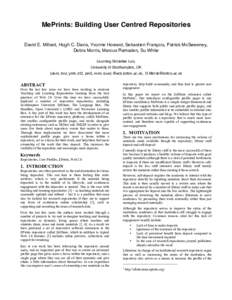 MePrints: Building User Centred Repositories David E. Millard, Hugh C. Davis, Yvonne Howard, Sebastien François, Patrick McSweeney, Debra Morris, Marcus Ramsden, Su White Learning Societies Lab, University of Southampto